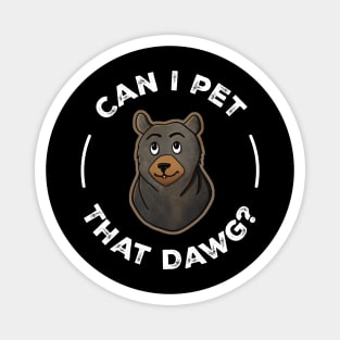 Can I Pet That Dawg? Magnet